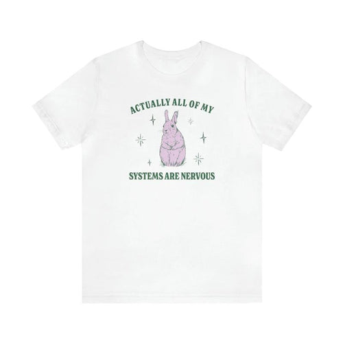 Actually All Of My Systems Are Nervous Funny Mental Health Shirt Meme Shirt Anxiety Tee Coquette Fairycore Weirdcore...