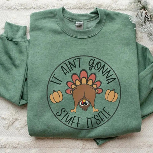 Ain't Gonna Stuff Itself Sweatshirt, Thanksgiving Shirt, Thanksgiving Vibes Tee, Thanksgiving T-shirt, Cute Fall...