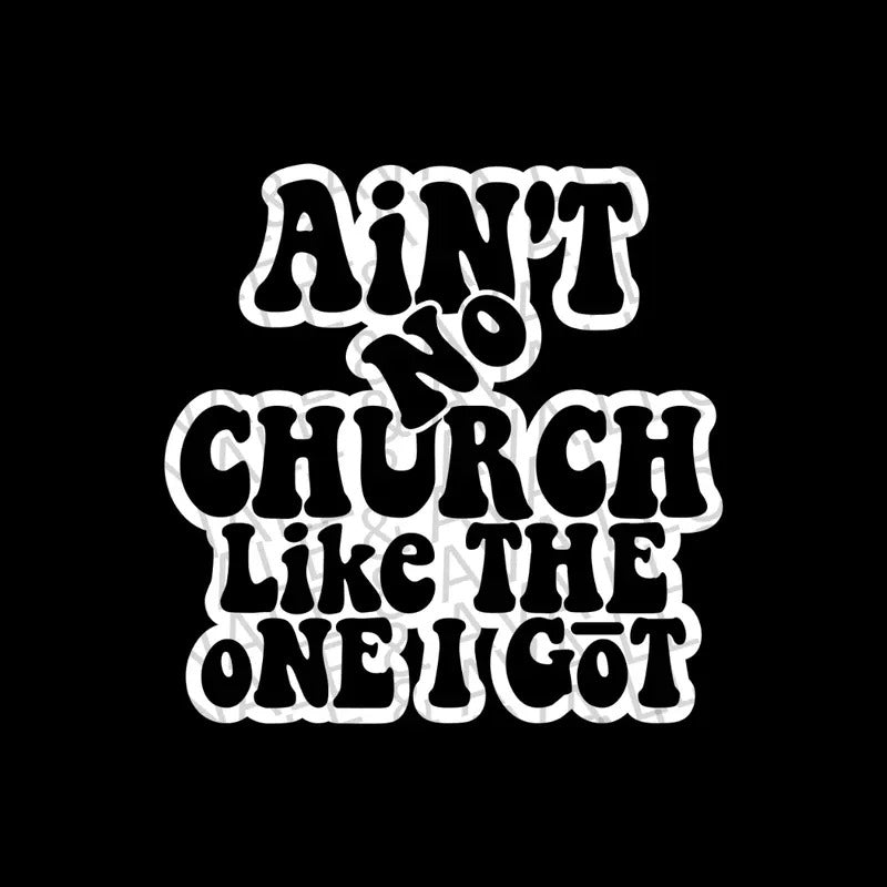 Ain't No Church Like The One I Got Screen Print Transfer T-Shirts, Hoodie, Sweatshirt | ZylaModa.com