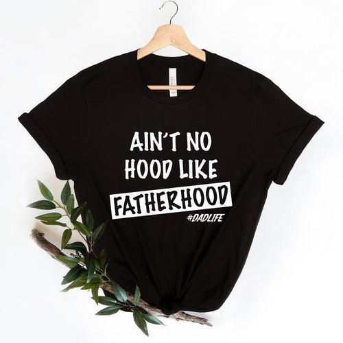 AinT No Hood Like Fatherhood Shirt, Funny Dad Shirt, New Dad Shirt, Fathers Day Shirt, Gift For Dad, Gift For Him, Funny...