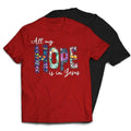 All My Hope Is In Jesus Christian Religious T-Shirt Hoodie, Sweatshirt | ZylaModa.com