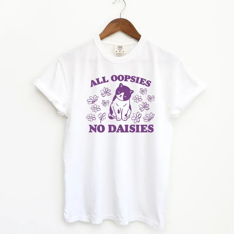 All Oopsies No Daisies Silly Shirt - Vintage Graphic Tee - Funny Tshirt - Cute Cat Retro Shirt