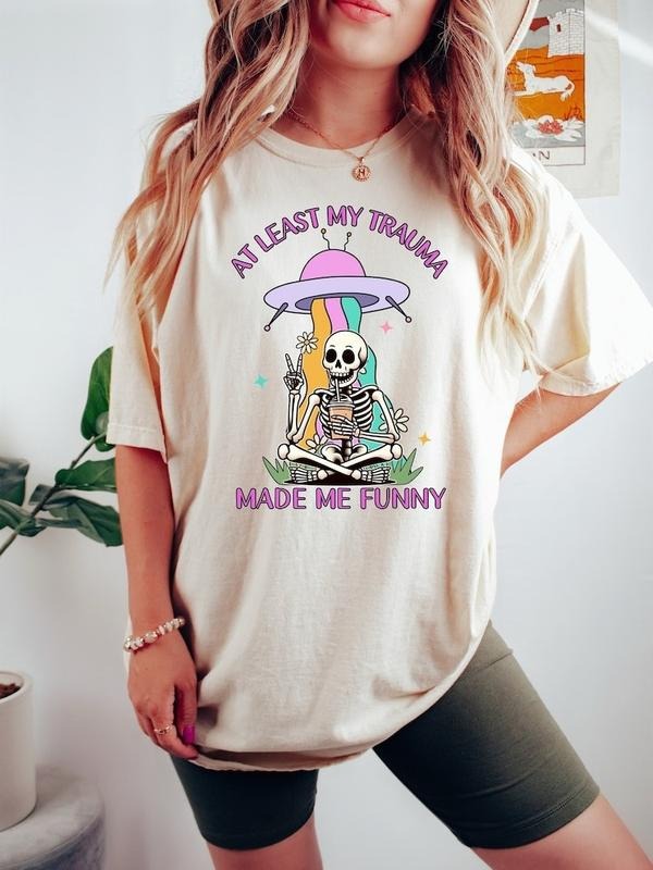 At Least My Trauma Made Me Funny Shirt, Mental Health T Shirt, Anxiety Shirt Hoodie, Sweatshirt | ZylaModa.com