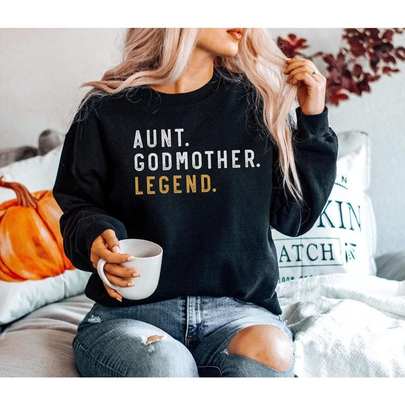 Aunt Godmother Legend Sweatshirt, Funny Godparent Sweater Gift, Aunt Gift, Godmother Sister In Law Gift, Godmama...