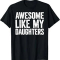 Awesome Like My Daughters Shirt Funny Fathers Day Gift Dad T-Shirt Hoodie, Sweatshirt | ZylaModa.com