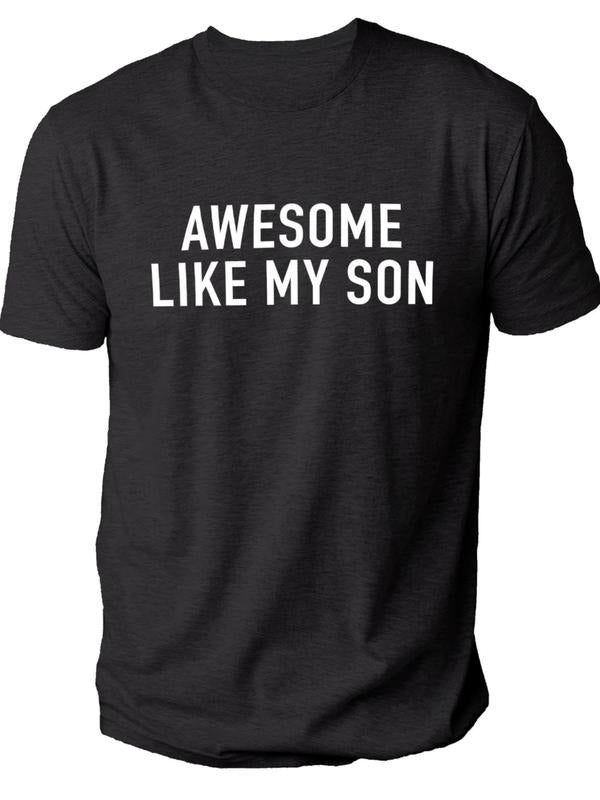 Awesome Like My Son Shirt  Funny Shirt Men - Fathers Day Gift - Gift