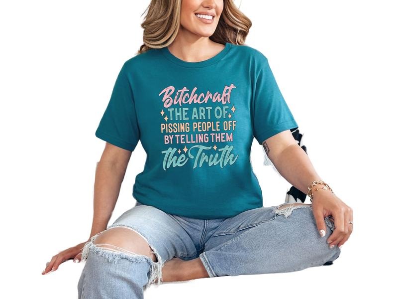 B$tchcraft, The Art of Pissing People Off By Telling Them the Truth Unisex Sizing T Shirt for Women, Sarcastic &...