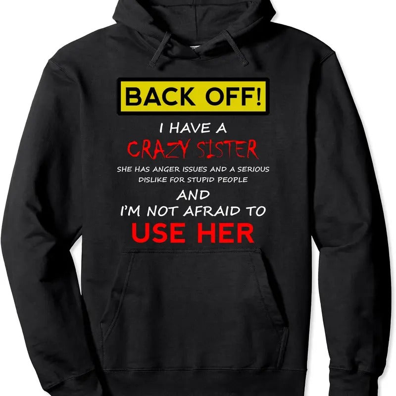 Back Off I have a Crazy Sister Hoodie | Unisex Hooded Sweatshirt T-Shirts | ZylaModa.com