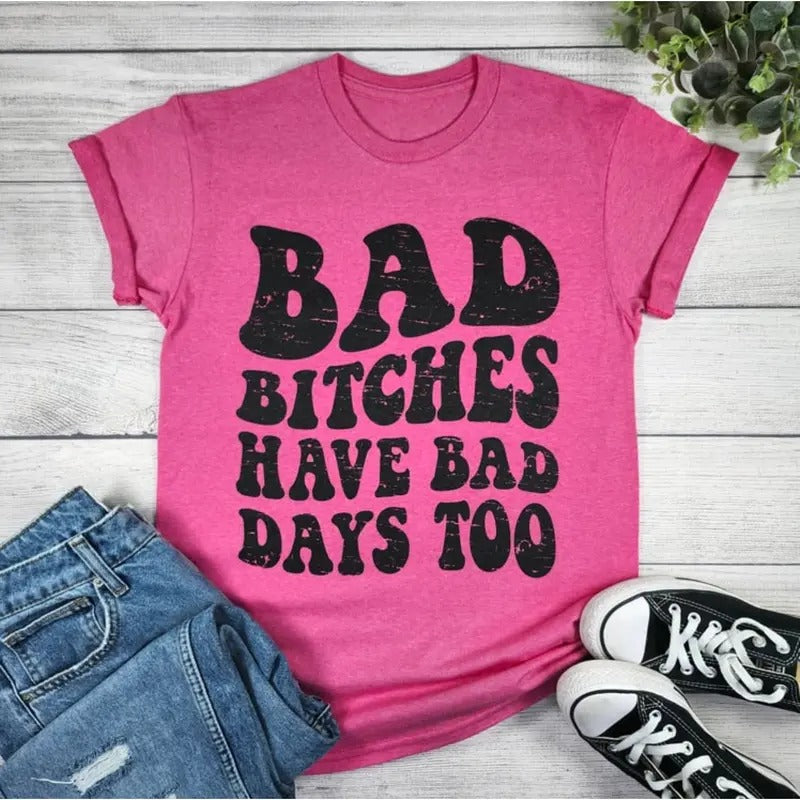 Bad Bitches Have Bad Days Too Graphic T-shirt Hoodie, Sweatshirt | ZylaModa.com