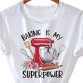 Baking Is My Superpower Tee, Women's Casual Crew Neck, Stand Mixer & Baking Tools Graphic, Playful Summer Shirt, Gift for...
