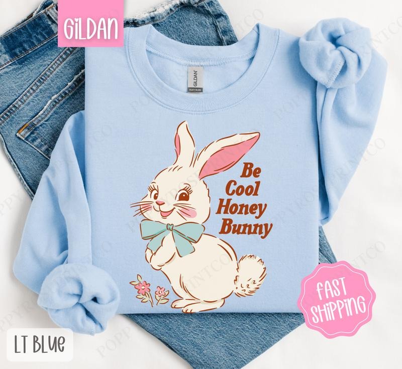 Be Cool Honey Bunny Sweatshirt, Easter Sweatshirt, Cute Bunny Sweatshirt T-Shirts, Hoodie | ZylaModa.com