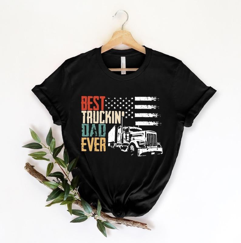 Best Truckin Dad Ever Shirt, Father Day Shirt, Funny Dad Shirt, Dad Shirt, Father Shirt, Trucker Dad Shirt Hoodie, Sweatshirt