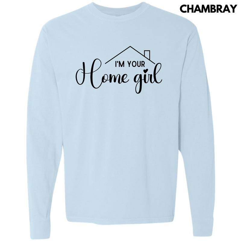 Black I'm Your Home Girl Long Sleeve Comfort Colors T-Shirt 'NLB' Hoodie, Sweatshirt | ZylaModa.com