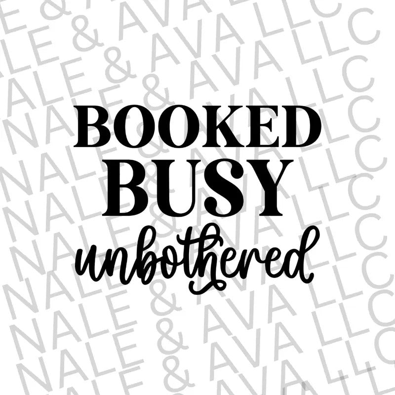 Booked Busy Unbothered Screen Print Transfer T-Shirts, Hoodie, Sweatshirt | ZylaModa.com