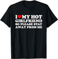 I Love My Hot Girlfriend/Boyfriend So Please Stay Away From Me Couple Matching , Couple  gift  Hoodie and Sweater;...