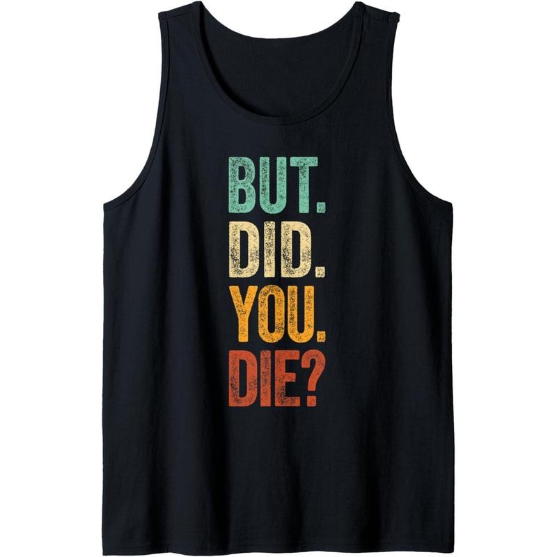 But Did You Die Shirt Retro Vintage Letters Print Funny Meme Tank Top Made in USA Hoodie, Sweatshirt | ZylaModa.com