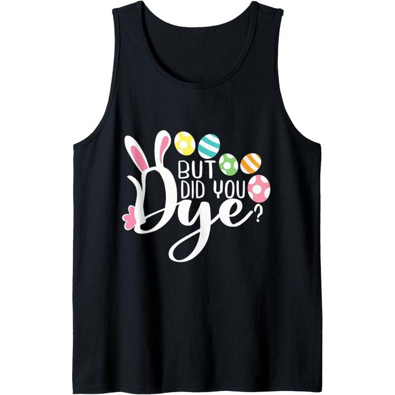 But Did You Dye Funny Easter Egg Dye Sarcastic Workout Tank Top made in usa T-Shirts, Hoodie, Sweatshirt | ZylaModa.com