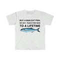 Buy a Man Eat Fish, He Day, Teach Fish Man, To A Lifetime Funny Meme  T-shirt, sweater and Hoodie Sweatshirt | ZylaModa.com