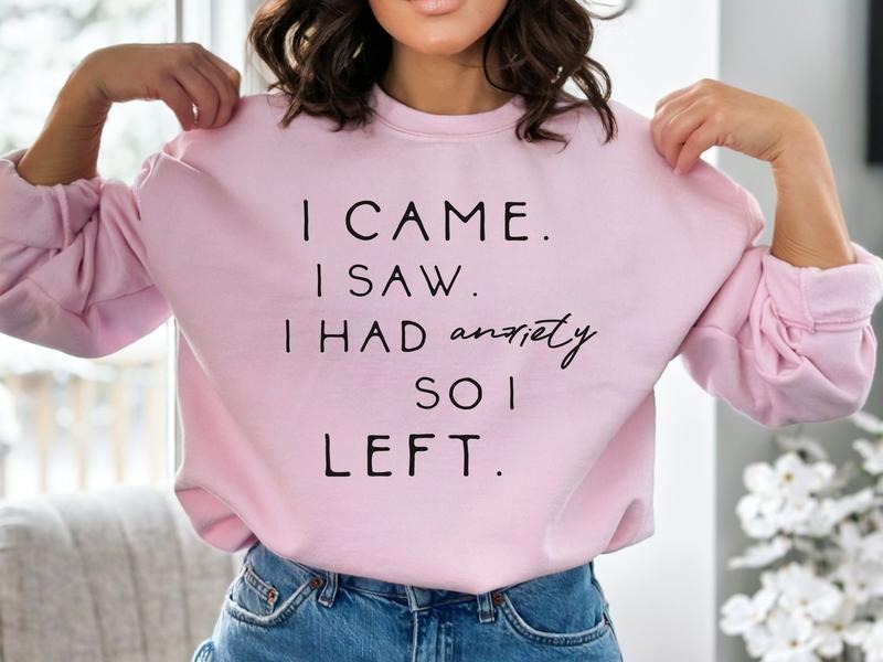 Casual I Came I Saw I Had Anxiety So I Left Pink Sweatshirt, Unisex Mental Health Sweatshirt, Pink Mental Health...
