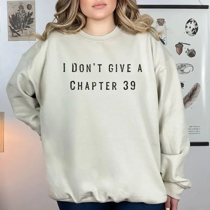 Chapter 39 Sweatshirt, I Don't Give a Chapter 39 Hoodie, Thriller Book Shirt, Bookish Sweatshirt, Popular Book Chapter,...
