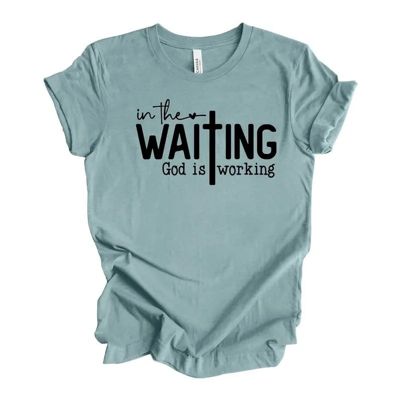 Christian Tee In The Waiting God Is Working Waiting For God Design On Premium Unisex Shirt Hoodie, Sweatshirt | ZylaModa.com