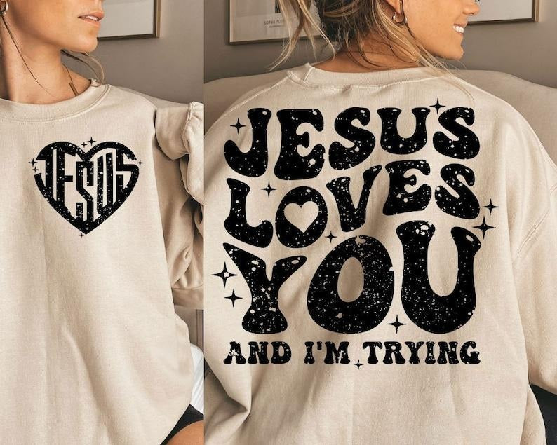 Christian , Retro  , Jesus Loves You and I'm Trying Shirt Hoodie, Sweatshirt | ZylaModa.com