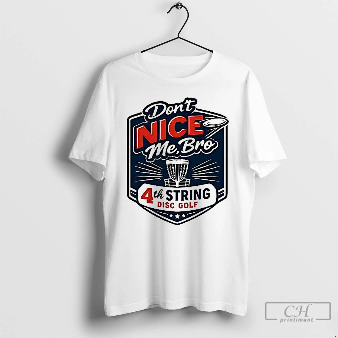 Classic 4th String Disc Golf Dont Nice Me T-Shirts, Hoodie, Sweatshirt | ZylaModa.com