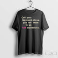 Classic Call Your Representatives And Tell Them To Go Fuck Themselves Text T Shirts Sweater Hoodie, Sweatshirt | ZylaModa.com