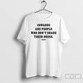Classic Cowards Are People Who Dont Share Their Drugs T-Shirts, Hoodie, Sweatshirt | ZylaModa.com