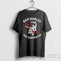 Classic Dan Hurley The Carpenter Graphic T-Shirts, Hoodie, Sweatshirt | ZylaModa.com