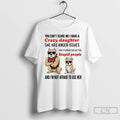 Classic Dog You Cant Scare Me I Have A Crazy Daughter She Has Anger Issues T-Shirts, Hoodie, Sweatshirt | ZylaModa.com