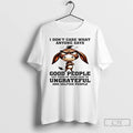 Classic Donkey I Dont Care What Anyone Says Good People Get Tired Of Being Good T-Shirts, Hoodie, Sweatshirt | ZylaModa.com