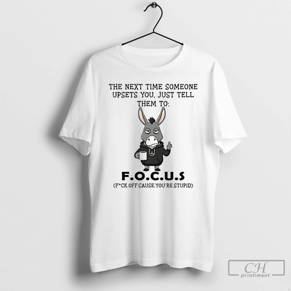 Classic Donkey The Next Time Someone Upsets You Just Tell Them To Focus T Shirts Hoodie, Sweatshirt | ZylaModa.com
