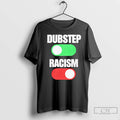 Classic Dubstep On Racism Off T-Shirts, Hoodie, Sweatshirt | ZylaModa.com
