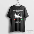 Classic Fishing Sorry I Missed Your Call I Was On My Other Line T Shirts Hoodie, Sweatshirt | ZylaModa.com