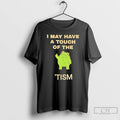 Classic Frog I May Have A Touch Of The Tism T-Shirts, Hoodie, Sweatshirt | ZylaModa.com