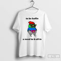 Classic Frog To Be Ballin U Need To B All In T-Shirts, Hoodie, Sweatshirt | ZylaModa.com