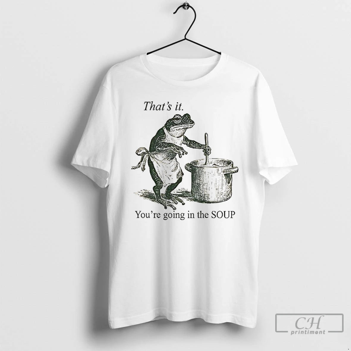 Classic Funny Frog Thats It Youre Going In The Soup T-Shirts, Hoodie, Sweatshirt | ZylaModa.com