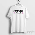 Classic Future Milf T-Shirts, Hoodie, Sweatshirt | ZylaModa.com