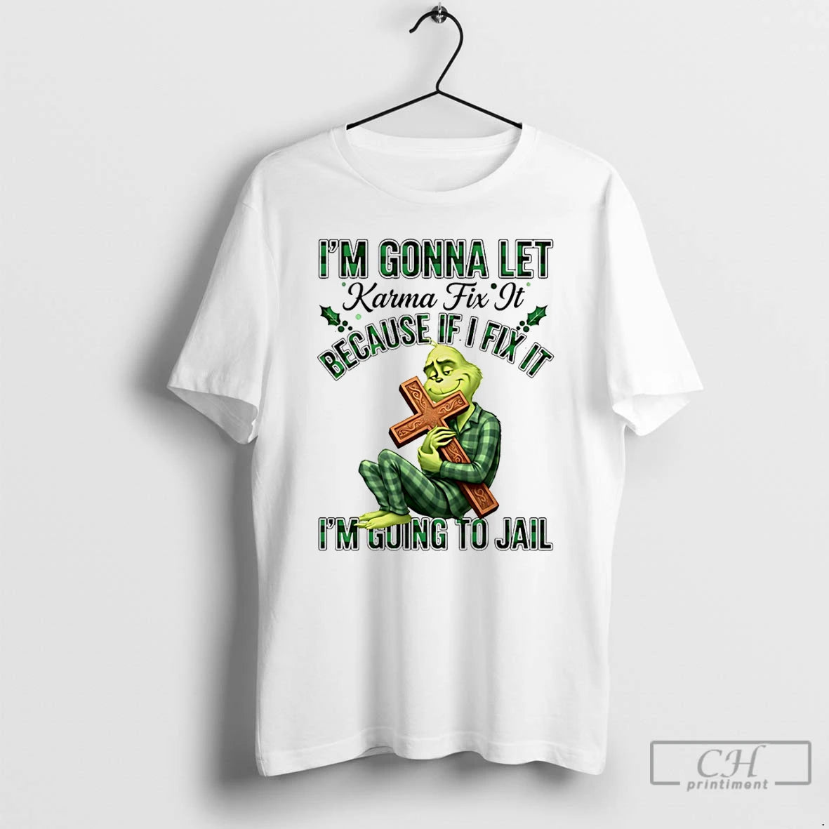 Classic Grinch Im Gonna Let Karma Fix It Because If Ifixit Im Going To Jail T-Shirts, Hoodie, Sweatshirt | ZylaModa.com