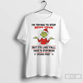 Classic Grinch Im Try To Stop Being Mean But Its Like Yall Christmas T Shirts Hoodie, Sweatshirt | ZylaModa.com