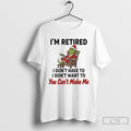 Classic Grinch Santa Movie Im Retired I Dont Have To I Dont Want To You T-Shirts, Hoodie, Sweatshirt | ZylaModa.com