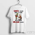 Classic Grinch Santa Comes Once A Year No Wonder Mrs Claus Drinks Merry Christmas T-Shirts, Hoodie, Sweatshirt | ZylaModa.com
