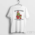 Classic Grinch Xmas You Think Im Sassy You Should Meet The Girl I Gave Birth T-Shirts, Hoodie, Sweatshirt | ZylaModa.com