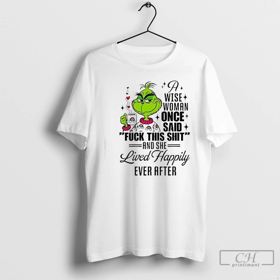 Classic Grinch A Wise Woman Once Said Fuck This Shit She Lived Happily Ever After T-Shirts, Hoodie, Sweatshirt | ZylaModa.com