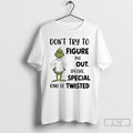 Classic Grinch Dont Try To Figure Me Out Special Special Kind Of Twisted T Shirts Hoodie, Sweatshirt | ZylaModa.com