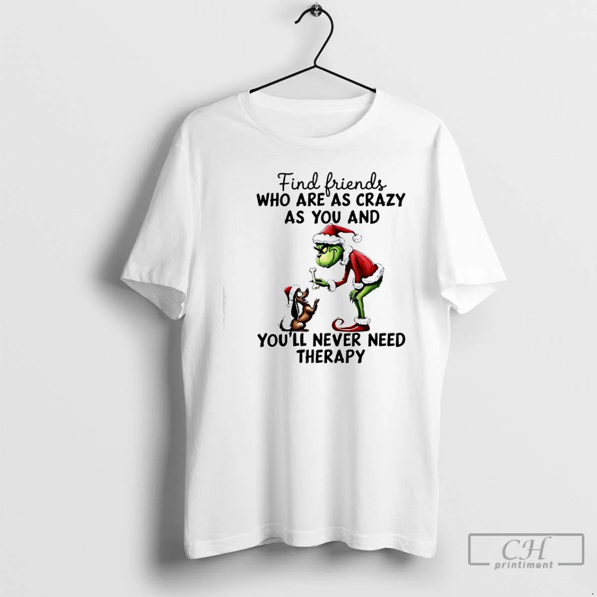Classic Grinch Find Friends Who Are As Crazy As You And Youll Never Need Therapy T-Shirts, Hoodie, Sweatshirt | ZylaModa.com