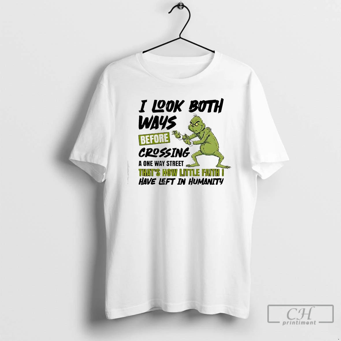 Classic Grinch I Look Both Ways Before Crossing A One Way Street Thats How Little T-Shirts, Hoodie, Sweatshirt | ZylaModa.com