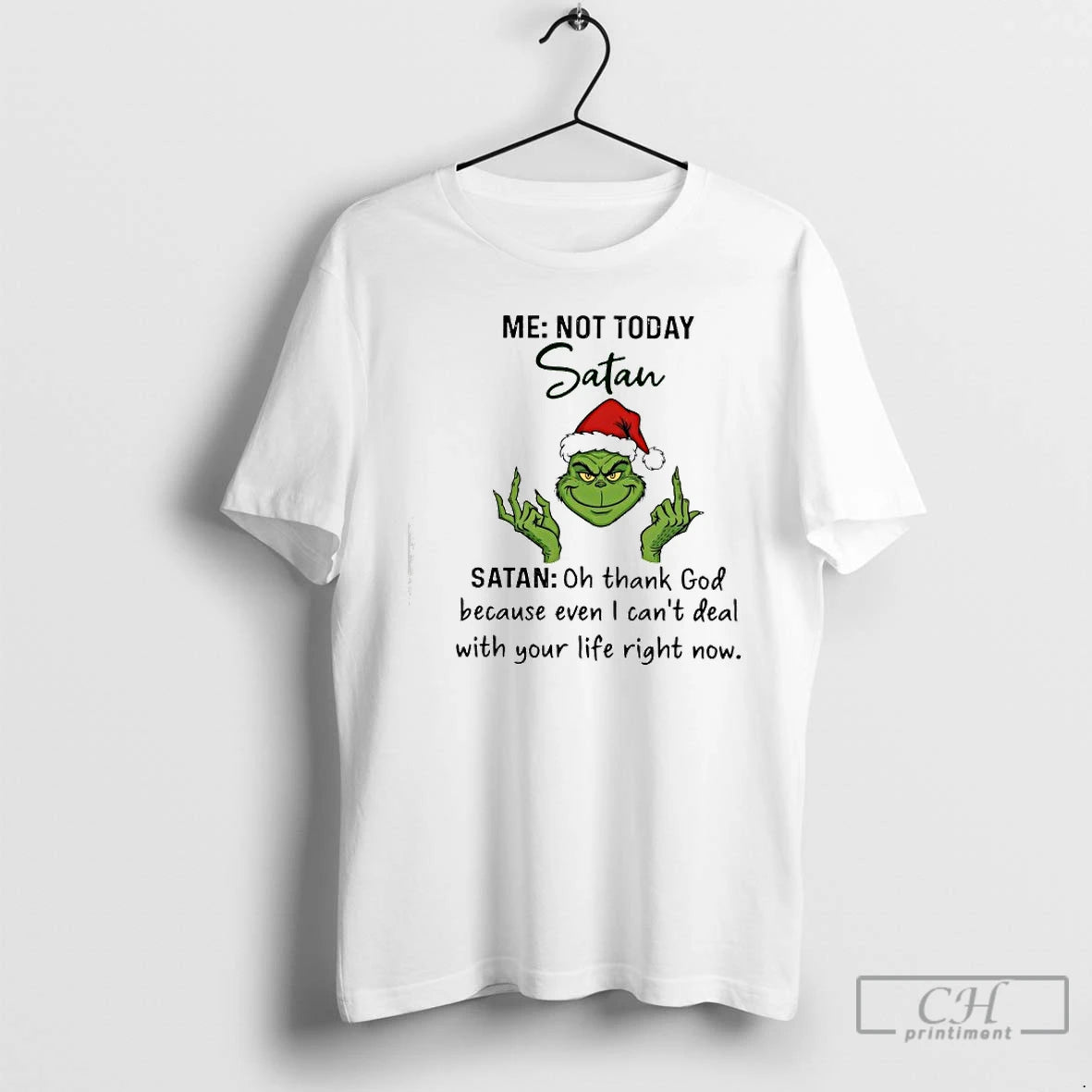 Classic Grinch Me Not Today Satan Oh Thank God Because Even I Cant Deal T-Shirts, Hoodie, Sweatshirt | ZylaModa.com