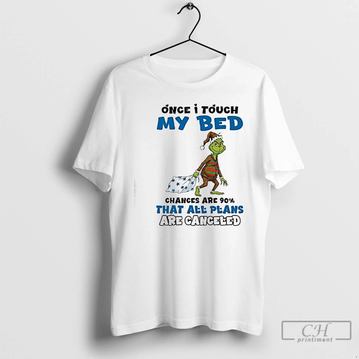 Classic Grinch Once I Touch My Bed Chances Are 90 That All Plans Are Canceled T-Shirts, Hoodie, Sweatshirt | ZylaModa.com